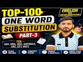 || TOP - 100 One word Substitution For SSC, NDA,CDS,AIRFORCE, BSTC,CET,LDC,BANK,IB ||