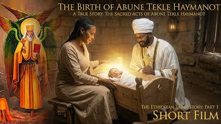 Part 1 - Abune Tekle Haymanot - His Birth