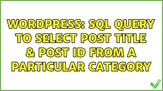 Wordpress: SQL Query to select post title & post ID from a particular category Wealth