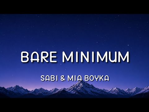 Bare Minimum - Sabi & Mia Boyka | Lyrics Video 