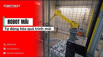 Ứng Dụng Robot Mài Thao Tác Với Sản Phẩm Và Máy Mài Tự Động | Robotic Grinding Application