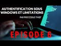 Authentification sous windows et limitations  episode 6  par processus thief
