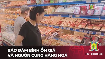 Bảo đảm bình ổn giá và nguồn cung hàng hoá  | Tin tức