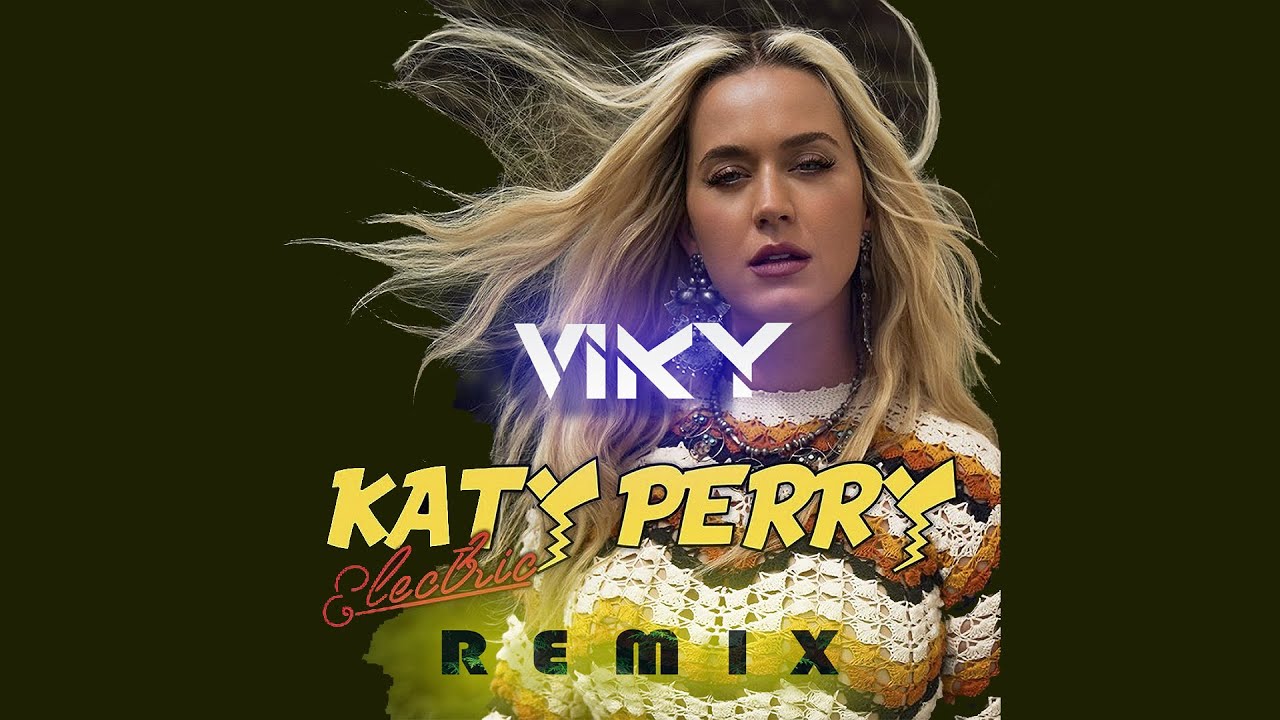 Katy Perry - Electric (VIKY REMIX)