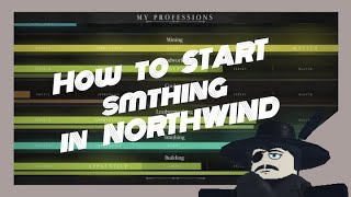 (OUTDATED) Northwind Tutorial: How to Start SMITHING in Northwind