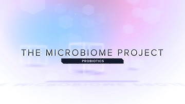 The Microbiome Project: Probiotics