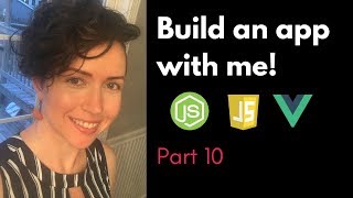 LIVESTREAM: Let's build an app together, part 10 | Vue.js, Express, Node