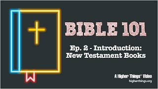 Bible 101 - Ep. 2: New Testament Books