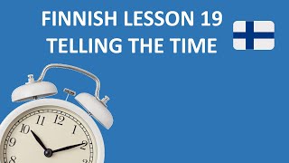 Finnish Lesson 19 Telling The Time - Kellonajat