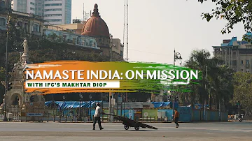 Namaste India: On Mission with IFC’s Makhtar Diop