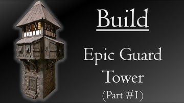 Build: Epic Guard Tower (Part #1)
