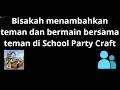 Bisakah menambahkan teman dan bermain bersama teman di School Party Craft - panduan lengkap