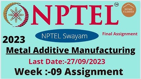 NPTEL// Metal Additive Manufacturing // Week- 09 //Assignment09