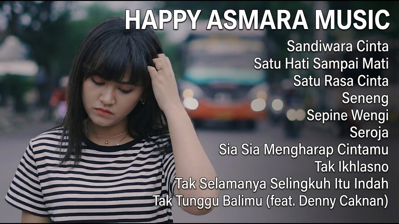 HAPPY ASMARA – Playlist Terbaik Buat Temani Malam Minggumu