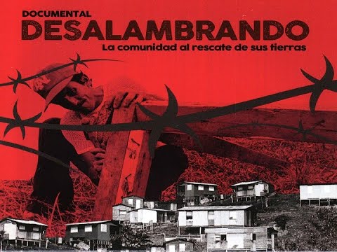 DESALAMBRANDO: LA COMUNIDAD AL RESCATE DE SUS TIERRAS (2017)