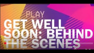 GET WELL SOON Behind the SCENES