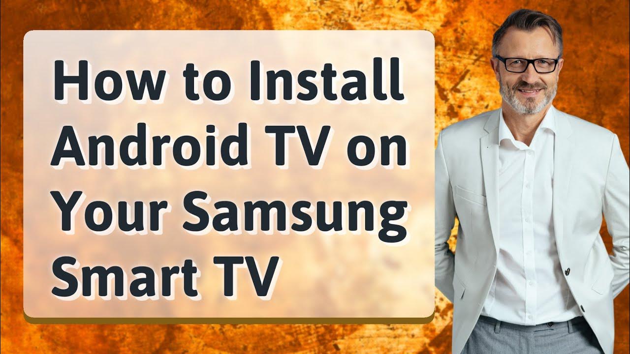 How to Install Android TV on Your Samsung Smart TV YouTube