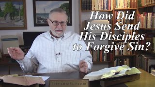 How Did Jesus Send His Disciples to Forgive Sin? John 20:21, 23. (#59)