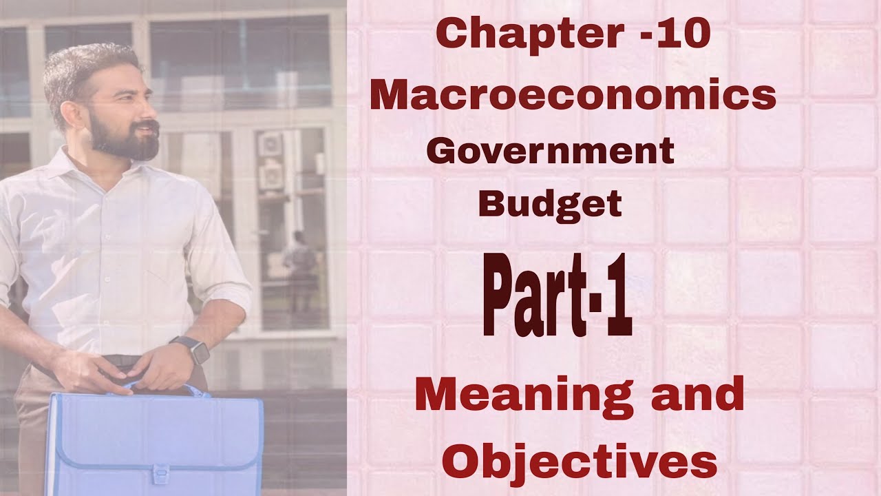 Government Budget: Meaning and Objectives | Class 12 Economics