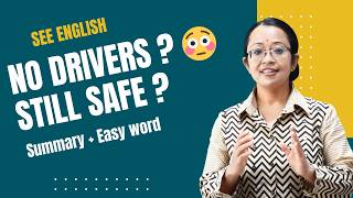 How Driverless Cars will Change our World Summary+Meaning | Unit 1 Reading 1| SEE English Class 10