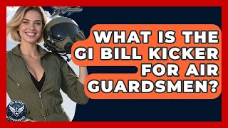 What Is The GI Bill Kicker For Air Guardsmen? - Air Guard Commanders