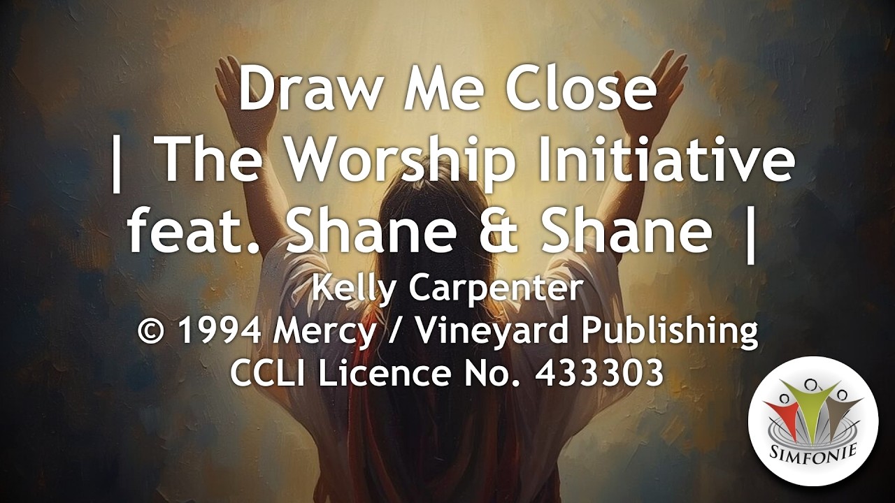 Draw Me Close | Worship Initiative feat. Shane & Shane | Lyrics