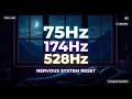 75Hz + 174Hz + 528Hz Nervous System Reset | No Ads, No Headphones | Deep Low Frequency Healing 4 Hr