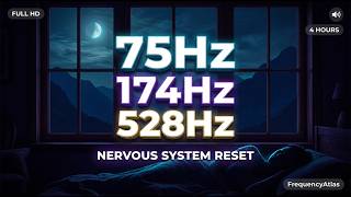 75Hz + 174Hz + 528Hz Nervous System Reset | No Ads, No Headphones | Deep Low Frequency Healing 4 Hr