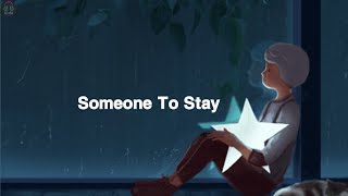 Someone To Stay - Speed up reverb - Song Lyrics