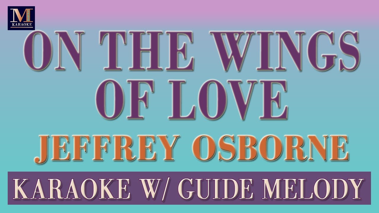 On The Wings Of Love - Karaoke With Guide Melody (Jeffrey Osborne ...