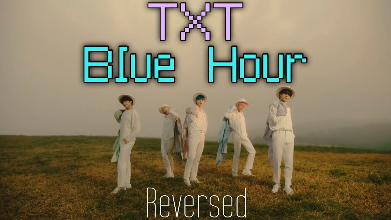 [Reversed] TXT ‘Blue Hour’