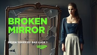 The Legend Of The Broken Mirror Fact Or Fiction