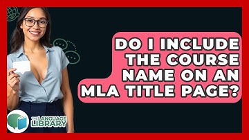 Do I Include The Course Name On An MLA Title Page? - The Language Library