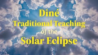 Diné Traditional Teaching of the Solar Eclipse | Apr. 8, 2024