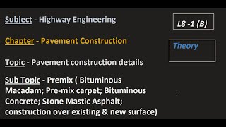 Highway| L8 - 1 (B) | Highway construction| premix carpet, Bituminous macadam, BC, Mastic Asphalt