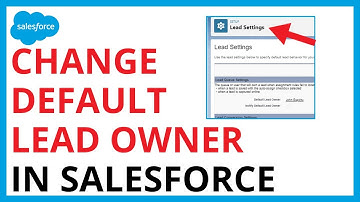 How to Change Default Lead Owner in Salesforce [QUICK & EASY]