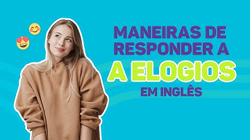 13 maneiras de responder a ELOGIOS EM INGLÊS
