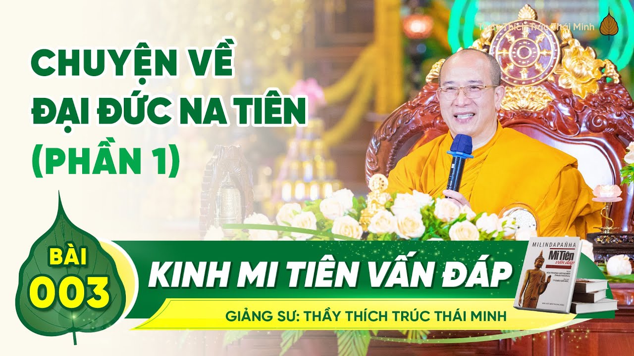 Chuyện về Đại đức Na Tiên (Phần 1) - Kinh Mi Tiên Vấn Đáp  | Bài 3 | Thầy Thích Trúc Thái Minh