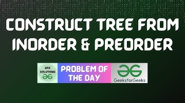 #508 GFG POTD | Construct Tree from Inorder & Preorder | GFG Solutions | 06-02-2025