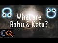 Why Rahu and Ketu are called Chaya Grahas ?