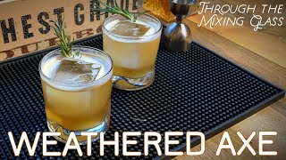 WEATHERED AXE: BATTLE WINTER... WITH BOURBON! - THROUGH THE MIXING GLASS