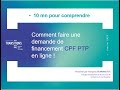 10 mn pour comprendre comment faire une demande de financement cpf ptp en ligne 