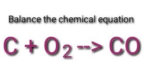 Balance the chemical equation.  C+o2=co.   Carbon+oxygen=carbon monoxide.