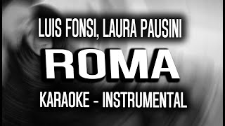 Luis Fonsi, Laura Pausini - Roma (KARAOKE - INSTRUMENTAL)