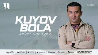 Anvar Sanayev - Kuyov bola (music version)