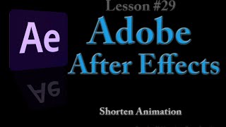 After Effects - Lesson #29 Shorten Animation without having to edit the animation keyframes