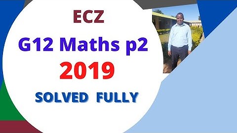 2019,Grade 12 ECZ mathematics paper 2.