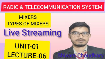 RADIO& TELECOMMUNICATION SYSTEM ||MIXERS||TYPES OF MIXERS ||UNIT-01||LECTURE-06