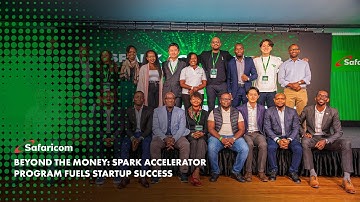 Safaricom Newsroom | Beyond the money: Spark Accelerator Program fuels startup success