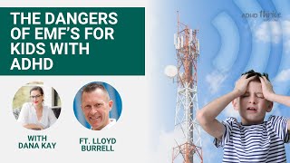 The Dangers of Electromagnetic Fields (EMFs) for Kids with ADHD with Lloyd Burrell